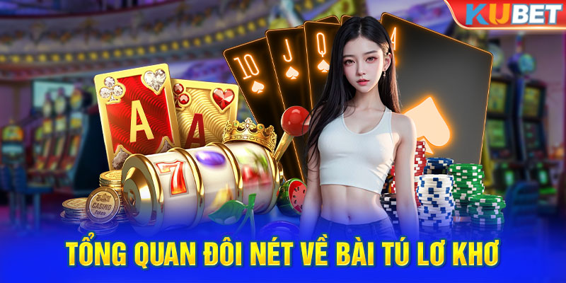 Tổng quan đôi nét về bài tú lơ khơ